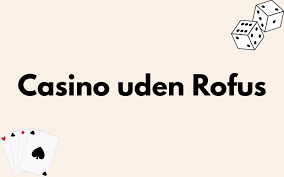 Spil på Casino Sider uden ROFUS – Find Dit Perfekte Online Casino
